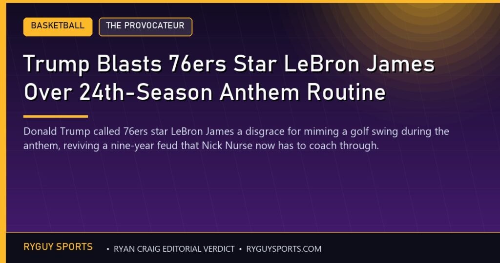 Trump Blasts 76ers Star LeBron James Over 24th-Season Anthem Routine